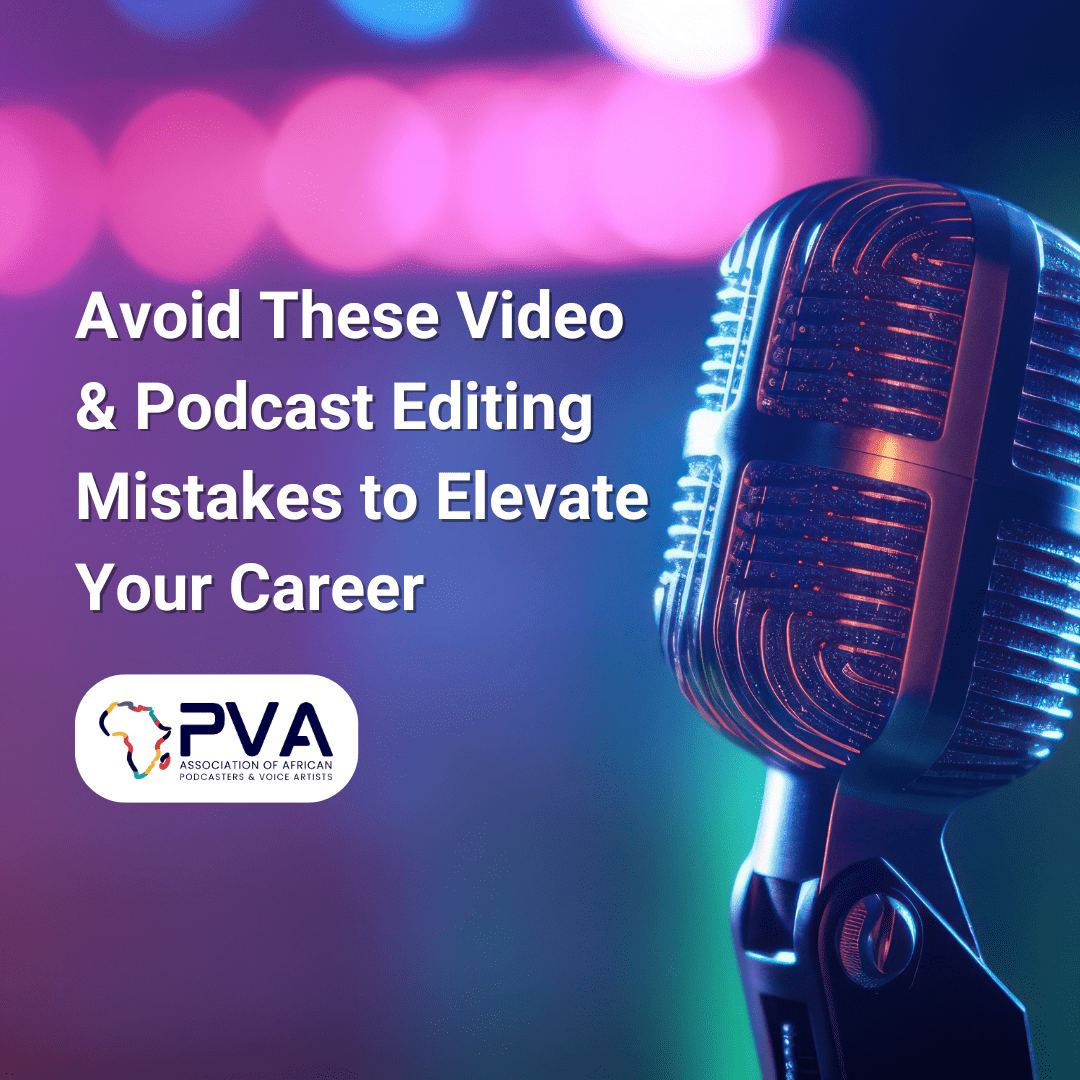 Avoid These Video & Podcast Editing Mistakes to Elevate Your Career