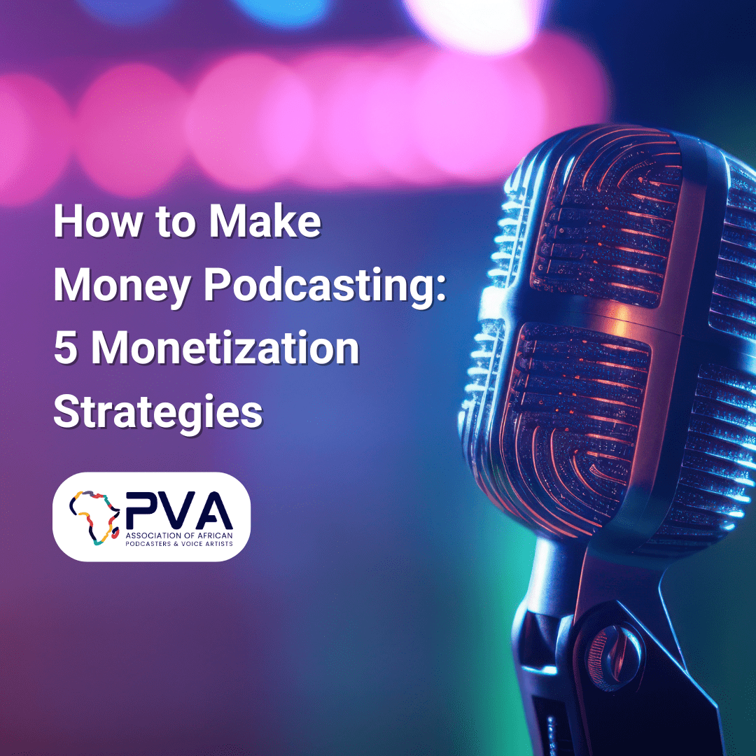 How to Make Money Podcasting: 5 Monetization Strategies